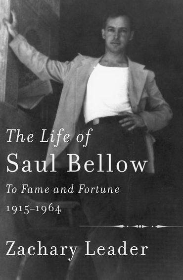 Обложка книги Захари Лидера «The Life of Saul Bellow: To Fame and Fortune, 1915–1964». Издательство «Knopf» «Penguin Random House»